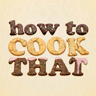 How To Cook That